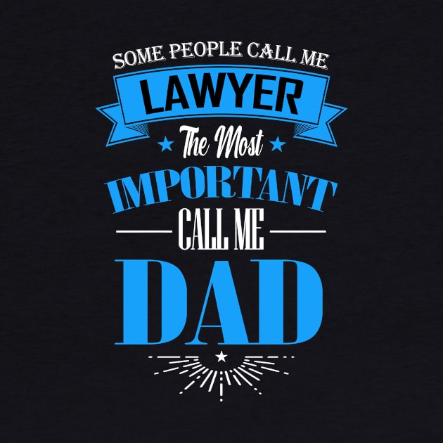 Some People Call me Lawyer The Most Important Call me Dad by mathikacina